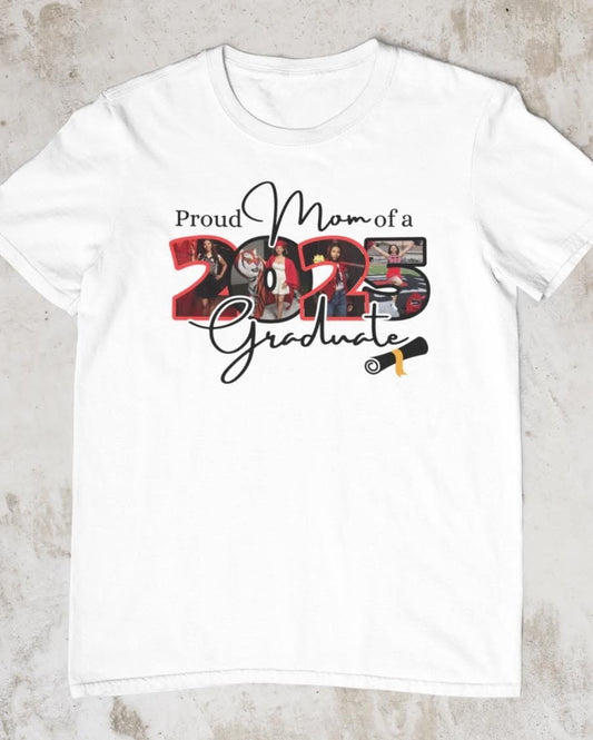 Proud Mom of a Graduate (Custom Photo Tee)